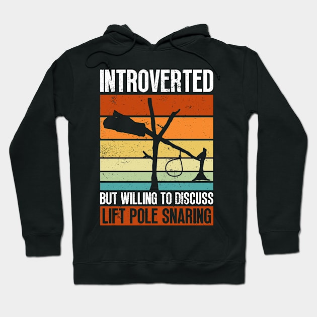 Introverted But Willing To Discuss Lift Pole Snaring - Animal Trapping Lift Pole Hoodie by Anassein.os